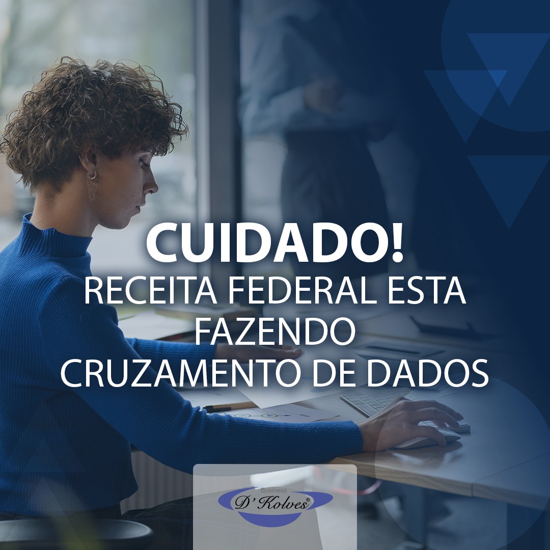 Imagem de Clientes CUIDADO! RECEITA FEDERAL ESTÁ FAZENDO CRUZAMENTO DE DADOS.