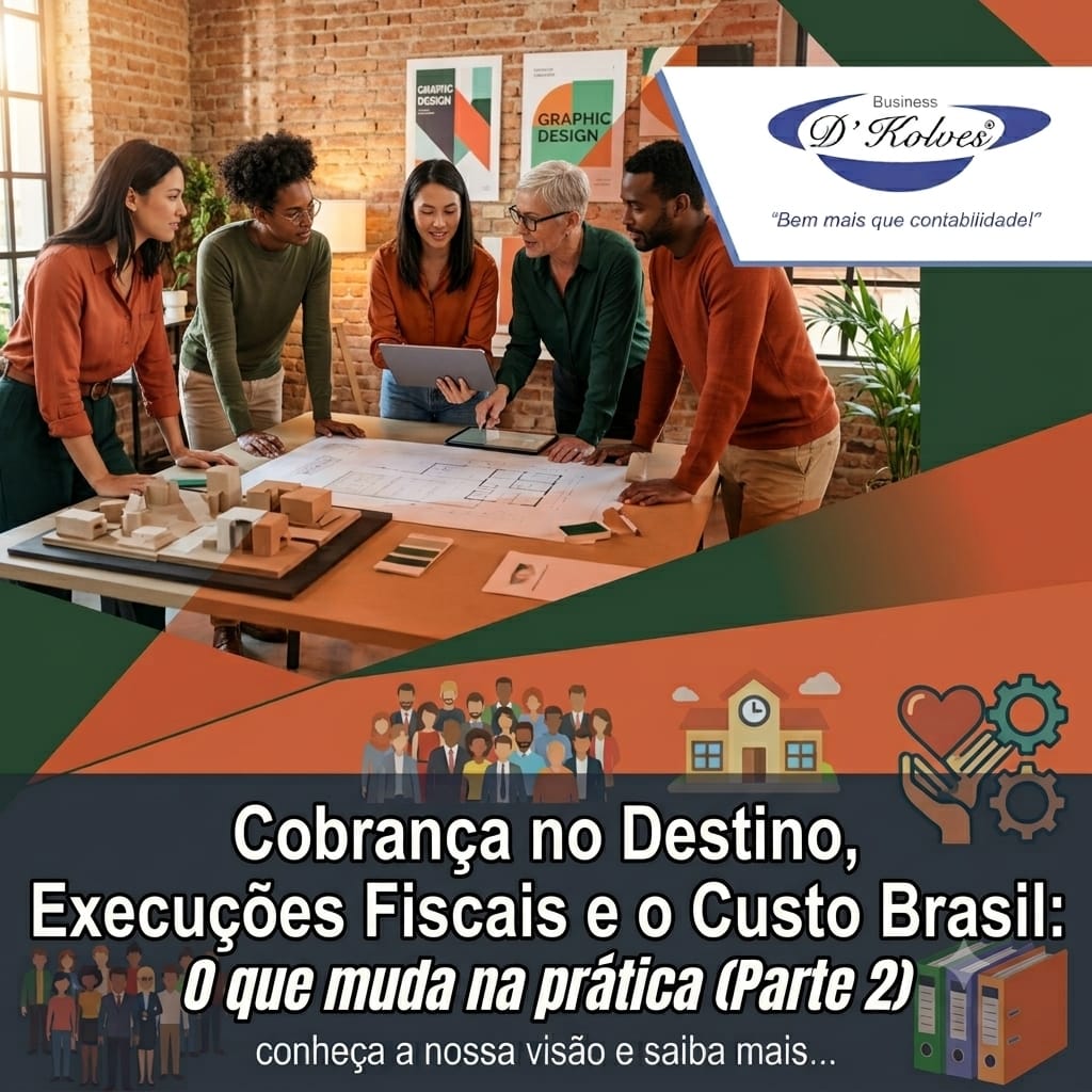 Imagem de Clientes COBRANÇA NO DESTINO, EXECUÇÕES FISCAIS E O CUSTO BRASIL: O QUE MUDA NA PRÁTICA (PARTE 2)